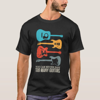 Du kannst nie zu viele Gitarren haben T-Shirt