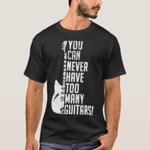 Du kannst nie zu viele Gitarren Musik Funny Gi hab T-Shirt