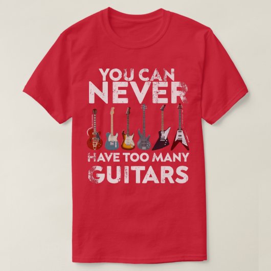 Du kannst nie zu viele GitarrenGitarrenLover T-Shirt (Design vorne)