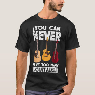 Du kannst nie zu viele Gitarrenmusik mehr haben T-Shirt