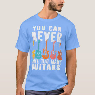 Du kannst nie zu viele Gitarrenmusik mehr haben T-Shirt