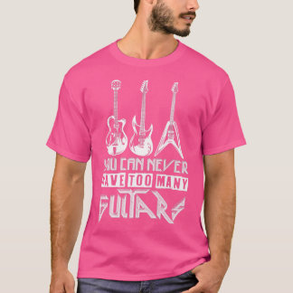 Du kannst nie zu viele GitarrenMusikerAwesome T-Shirt