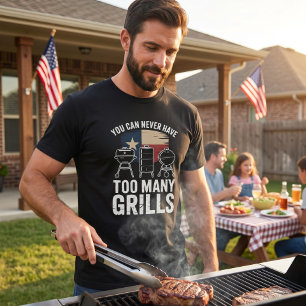 Du kannst nie zu viele Grills haben T-Shirt