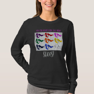 Du kannst nie zu viele Schuhe haben, die Maniac Fa T-Shirt