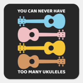 Du kannst nie zu viele Ukuleles Uke Spieler haben Quadratischer Aufkleber