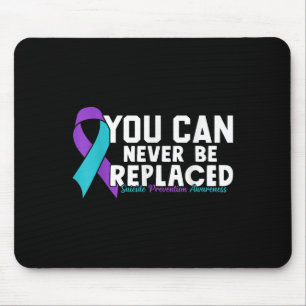 Du kannst niemals ersetzt werden Selbstmordprävent Mousepad