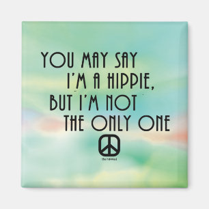 Du kannst sagen, ich bin ein Hippie. Magnet