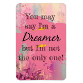 Du kannst sagen, ich bin ein Träumer Magnet (Vertikal)