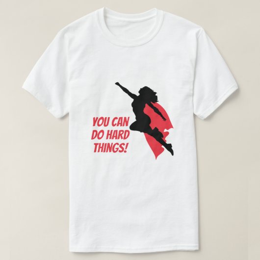 Du kannst schwierige Dinge tun T-Shirt (Design vorne)