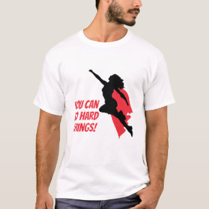 Du kannst schwierige Dinge tun T-Shirt