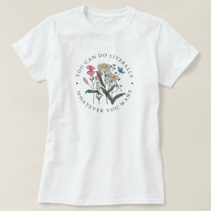 Du kannst tun, was du willst Wildflower T-Shirt