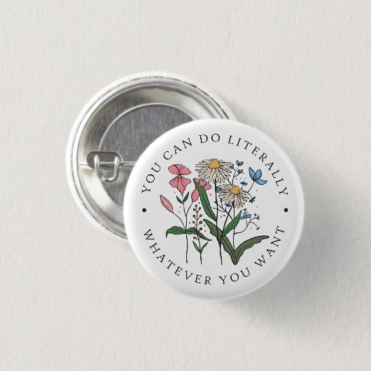 Du kannst tun, was immer du Wildblume Will Button (Vorne & Hinten)