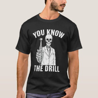 Du Kennst Den Bohrer Lustiger Zahnarzt Skelett Hal T-Shirt