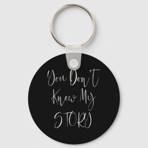 Du kennst meine Geschichte nicht Schlüsselanhänger