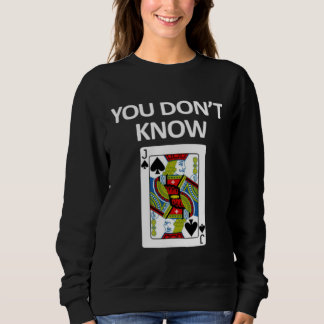 Du kennst Spielkarte nicht Sweatshirt