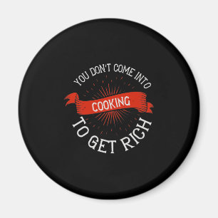 Du kommst nicht zum Kochen, um reich zu werden2 Magnet