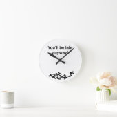 Du kommst sowieso zu spät! Uhr (Zuhause)
