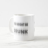 Du könntest Betrunken sein Kaffeetasse (Vorderseite Links)