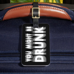Du könntest Betrunkenen sonnigen Spaß trinken Gepäckanhänger
