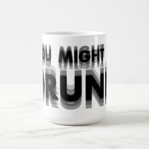 Du könntest Betrunkenen sonnigen Spaß trinken Kaffeetasse