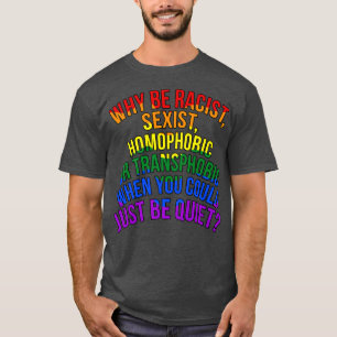 Du könntest einfach nur leise LGBTQ Lesben stolzen T-Shirt