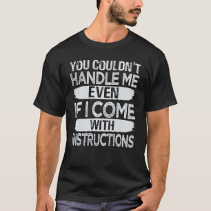 Du konntest mich nicht mal angehen, selbst wenn ic T-Shirt