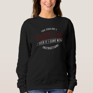 Du konntest mich nicht mit Niedlichen Anweisungen Sweatshirt