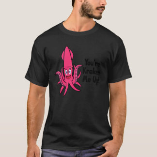 Du Kraken mich auf Octopus  Tintenfisch Kalmar 2 T-Shirt