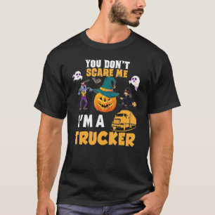 Du kümmerst dich nicht darum, dass ich ein Lastwag T-Shirt