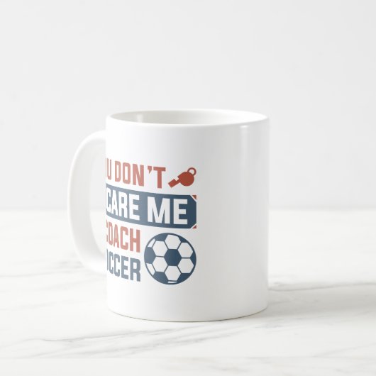 Du kümmerst dich nicht darum, dass ich Fußball tra Kaffeetasse (Vorderseite Links)