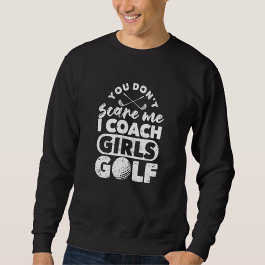 Du kümmerst dich nicht darum, dass ich Girls Golf  Sweatshirt (Vorderseite)