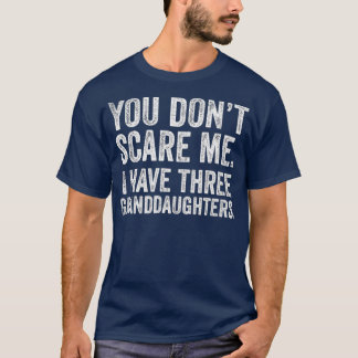 Du kümmerst mich nicht, dass ich drei Enkeltöchter T-Shirt