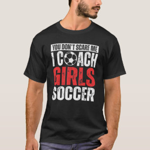 Du kümmerst mich nicht, dass ich Girls Soccer Co. T-Shirt