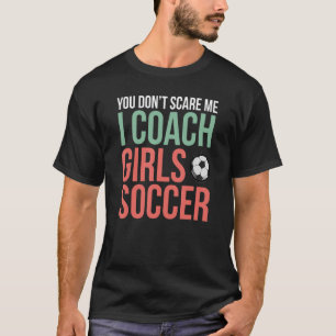 Du kümmerst mich nicht, dass ich Mädchen Fußball t T-Shirt