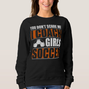 Du kümmerst mich nicht, dass ich Mädchen trainiere Sweatshirt