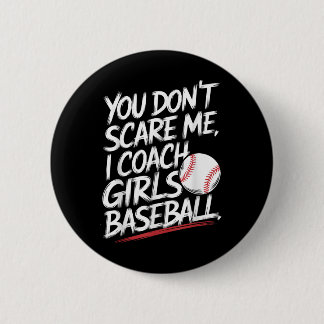 Du kümmerst mich nicht, ich Coach Girls Baseball F Button