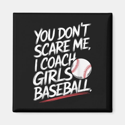 Du kümmerst mich nicht, ich Coach Girls Baseball F Magnet (Vorne)