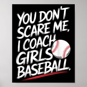 Du kümmerst mich nicht, ich Coach Girls Baseball F Poster