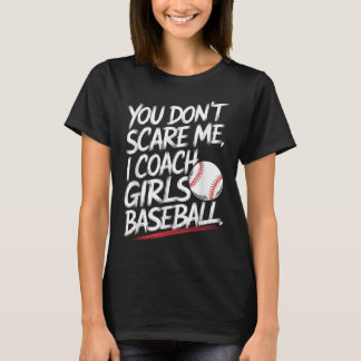 Du kümmerst mich nicht, ich Coach Girls Baseball F T-Shirt