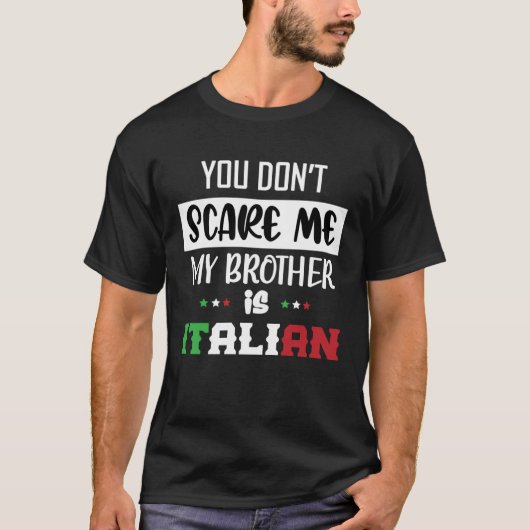 Du kümmerst mich nicht, mein Bruder ist Italienisc T-Shirt (Vorderseite)