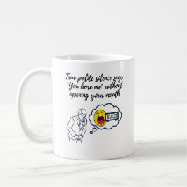Du langweilst mich, ohne deinen Mund zu öffnen Kaffeetasse