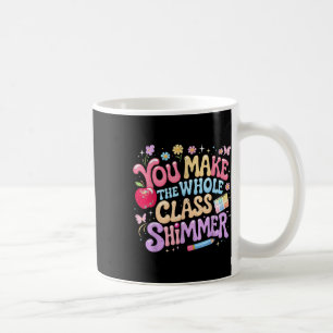 Du lässt die ganze Klasse schimmern Süßes Schulges Kaffeetasse