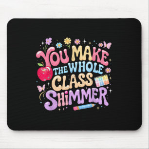 Du lässt die ganze Klasse schimmern Süßes Schulges Mousepad