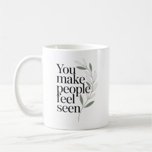 Du lässt Menschen sich gesehen fühlen Würdigungszi Kaffeetasse