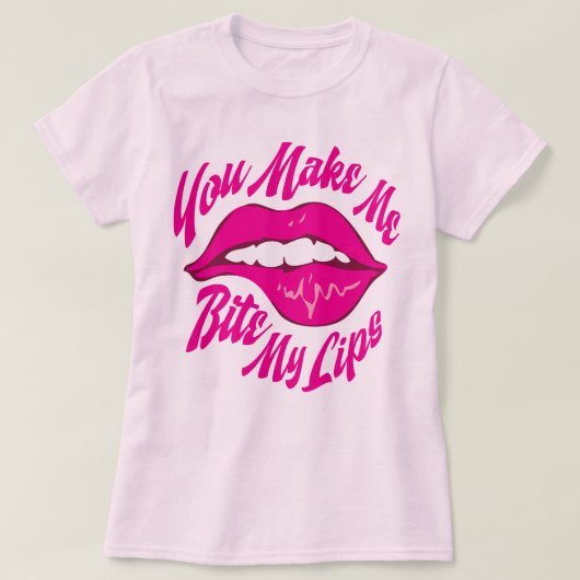 Du lässt mich meine Lippen beißen T-Shirt (Design vorne)