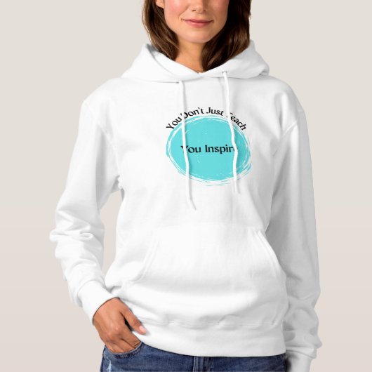 Du lehrst nicht nur, du Inspiriere Hoodie (Vorderseite)