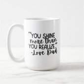 „Du leuchtest mehr, als du erkennst – In Liebe, Da Kaffeetasse (Links)