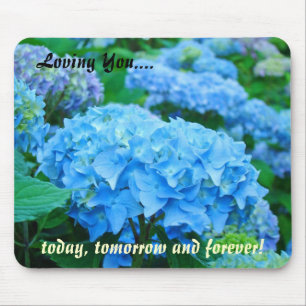 Du liebst dich heute für immer Blue Hydrangeas Mousepad