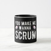 Du machst Me Wanna Scrum - Funny Rugby Sprichwort  Tasse (Zentrum)