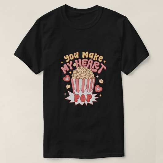 Du machst meinen Herz-Pop T-Shirt (Design vorne)